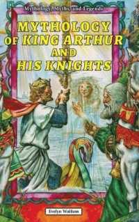 Mythology of King Arthur and His Knights (Mythology, Myths, and Legends) （Library Binding）
