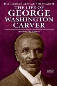 The Life of George Washington Carver : Inventor and Scientist (Legendary African Americans) （Library Binding）