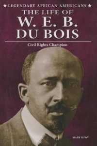 The Life of W.E.B. Du Bois : Civil Rights Champion (Legendary African Americans) （Library Binding）