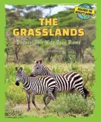 The Grasslands : Discover This Wide Open Biome (Discover the World's Biomes) （Library Binding）