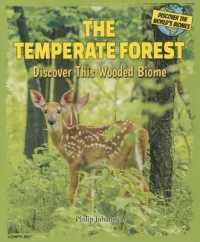 The Temperate Forest : Discover This Wooded Biome (Discover the World's Biomes)