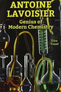 Antoine Lavoisier : Genius of Modern Chemistry (Genius Scientists and Their Genius Ideas)