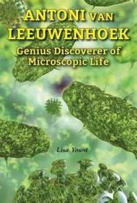 Antoni Van Leeuwenhoek : Genius Discoverer of Microscopic Life (Genius Scientists and Their Genius Ideas) （Library Binding）