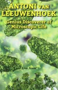 Antoni Van Leeuwenhoek : Genius Discoverer of Microscopic Life (Genius Scientists and Their Genius Ideas)
