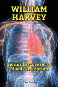 William Harvey : Genius Discoverer of Blood Circulation (Genius Scientists and Their Genius Ideas) （Library Binding）
