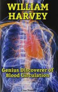 William Harvey : Genius Discoverer of Blood Circulation (Genius Scientists and Their Genius Ideas)