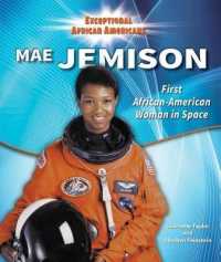 Mae Jemison : First African-American Woman in Space (Exceptional African Americans) （Library Binding）