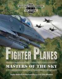 Fighter Planes : Masters of the Sky (Military Engineering in Action) （Library Binding）