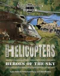 Military Helicopters : Heroes of the Sky (Military Engineering in Action) （Library Binding）