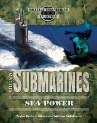 Military Submarines : Sea Power (Military Engineering in Action) （Library Binding）