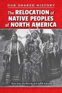 The Relocation of Native Peoples of North America (Our Shared History) （Library Binding）