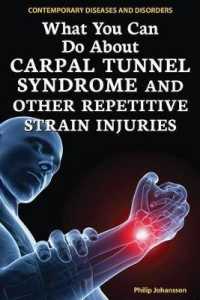 What You Can Do about Carpal Tunnel Syndrome and Other Repetitive Strain Injuries (Contemporary Diseases and Disorders) （Library Binding）