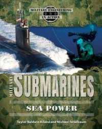 Military Submarines : Sea Power (Military Engineering in Action)