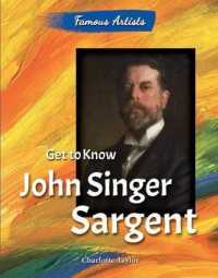 Get to Know John Singer Sargent (Famous Artists) （Library Binding）