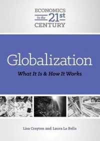 Globalization : What It Is and How It Works (Economics in the 21st Century) （Library Binding）