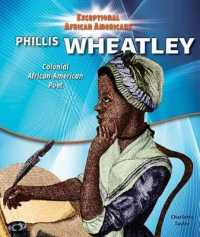 Phillis Wheatley : Colonial African-American Poet (Exceptional African Americans) （Library Binding）