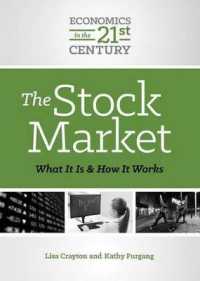 The Stock Market : What It Is and How It Works (Economics in the 21st Century) （Library Binding）