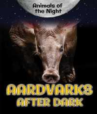 Aardvarks after Dark (Animals of the Night)