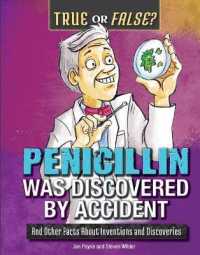 Penicillin Was Discovered by Accident : And Other Facts about Inventions and Discoveries (True or False?)