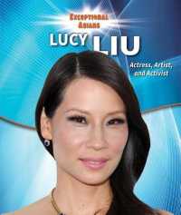 Lucy Liu : Actress, Artist, and Activist (Exceptional Asians)
