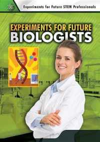 Experiments for Future Biologists (Experiments for Future Stem Professionals) （Library Binding）