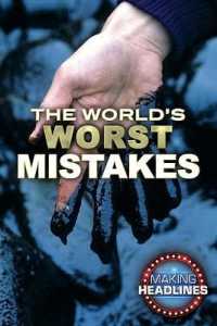 The World's Worst Mistakes (Making Headlines) （Library Binding）