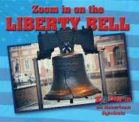 Zoom in on the Liberty Bell (Zoom in on American Symbols)