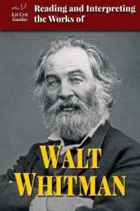 Reading and Interpreting the Works of Walt Whitman (Lit Crit Guides) （Library Binding）