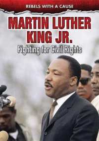 Martin Luther King Jr. : Fighting for Civil Rights (Rebels with a Cause) （Library Binding）
