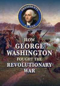 How George Washington Fought the Revolutionary War (Presidents at War) （Library Binding）