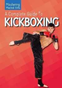 A Complete Guide to Kickboxing (Mastering Martial Arts) （Library Binding）