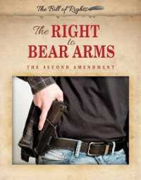 The Right to Bear Arms : The Second Amendment (Bill of Rights) （Library Binding）