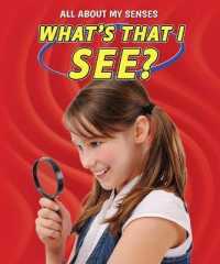 What's That I See? (All about My Senses) （Library Binding）