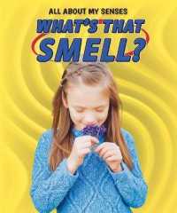 What's That Smell? (All about My Senses) （Library Binding）