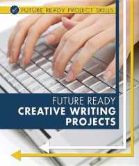 Future Ready Creative Writing Projects (Future Ready Project Skills) （Library Binding）