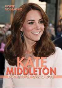Kate Middleton : Duchess of Cambridge (Junior Biographies) （Library Binding）