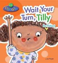 Wait Your Turn, Tilly : Be Patient (You Choose) （Library Binding）