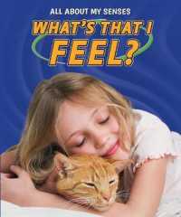 What's That I Feel? (All about My Senses) （Library Binding）