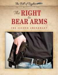 The Right to Bear Arms : The Second Amendment (Bill of Rights)