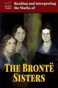 Reading and Interpreting the Works of the Brontë Sisters (Lit Crit Guides) （Library Binding）