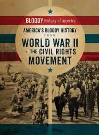America's Bloody History from World War II to the Civil Rights Movement (Bloody History of America) （Library Binding）