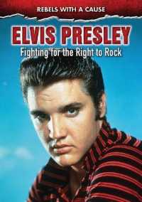 Elvis Presley : Fighting for the Right to Rock (Rebels with a Cause) （Library Binding）