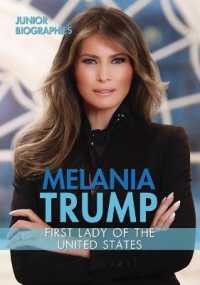 Melania Trump : First Lady of the United States (Junior Biographies) （Library Binding）