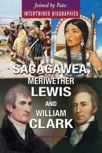 Sacagawea, Meriwether Lewis, and William Clark (Joined by Fate: Intertwined Biographies) （Library Binding）