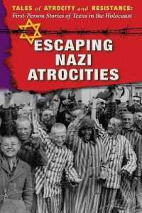 Escaping Nazi Atrocities (Tales of Atrocity and Resistance: First-person Stories of Te) （Library Binding）