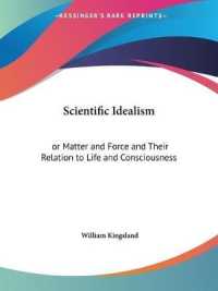 Scientific Idealism : Or Matter and Force and Their Relation to Life and Consciousness （1909TH）
