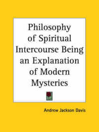 Philosophy of Spiritual Intercourse Being an Explanation of Modern Mysteries (1853) （1853）