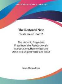 Restored New Testament : The Hellenic Fragments, Freed from the Pseudo-Jewish Interpolations, Harmonized, and Done into English Verse and Prose 1925 (v
