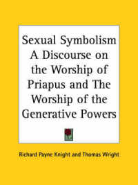 Sexual Symbolism a Discourse on the Worship of Priapus (1786)