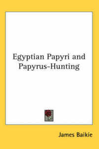 Egyptian Papyri and Papyrus-hunting